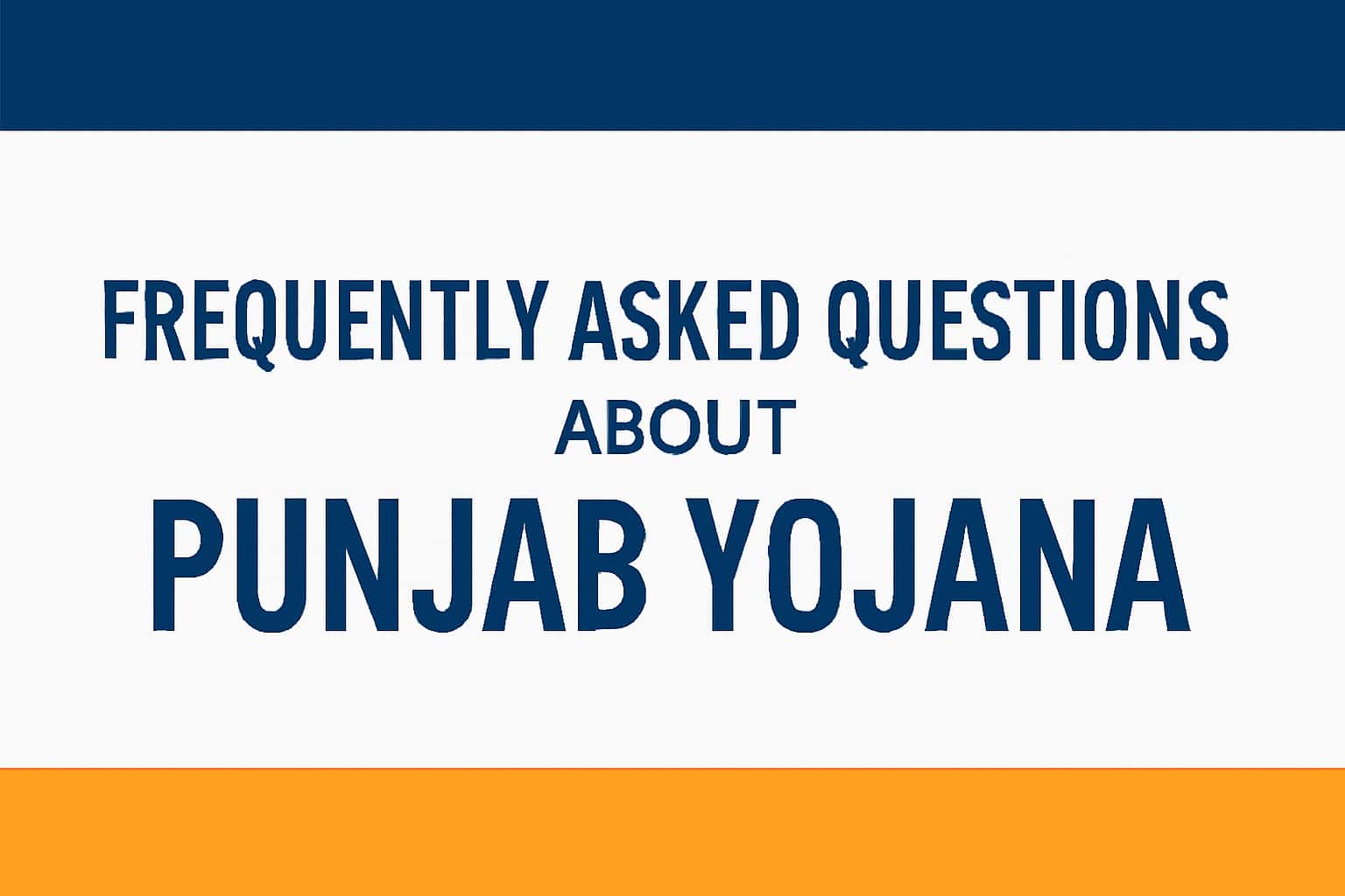 Frequently Asked Questions about Punjab Yojana